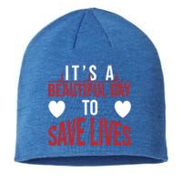 ItS A Beautiful Day To Save Lives Design Doctor Nurse Gift Sustainable Beanie