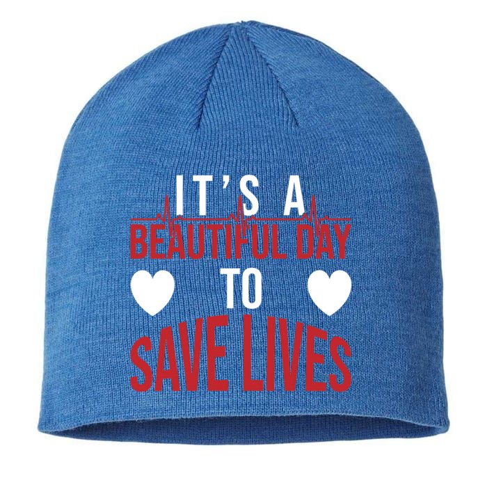 ItS A Beautiful Day To Save Lives Design Doctor Nurse Gift Sustainable Beanie