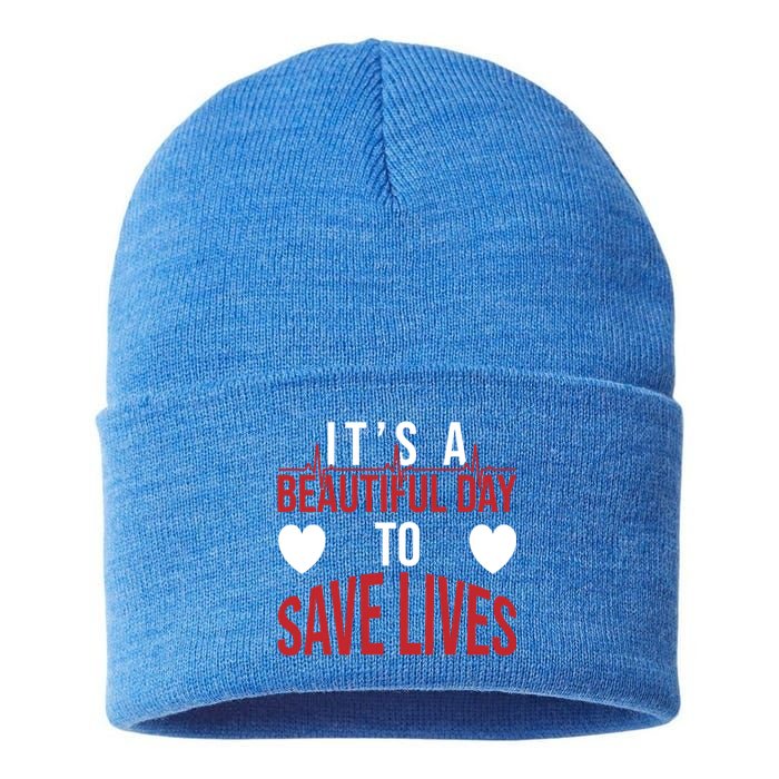 ItS A Beautiful Day To Save Lives Design Doctor Nurse Gift Sustainable Knit Beanie