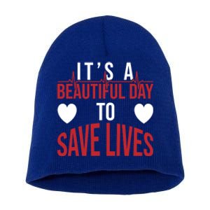 ItS A Beautiful Day To Save Lives Design Doctor Nurse Gift Short Acrylic Beanie