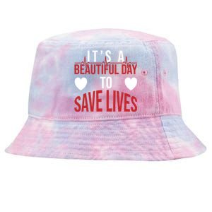 ItS A Beautiful Day To Save Lives Design Doctor Nurse Gift Tie-Dyed Bucket Hat