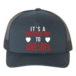 ItS A Beautiful Day To Save Lives Design Doctor Nurse Gift Yupoong Adult 5-Panel Trucker Hat