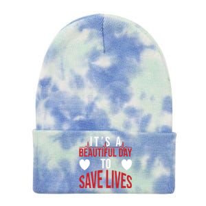 ItS A Beautiful Day To Save Lives Design Doctor Nurse Gift Tie Dye 12in Knit Beanie