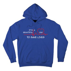 ItS A Beautiful Day To Save Lives Great Time Doctor Nurse Gift Hoodie