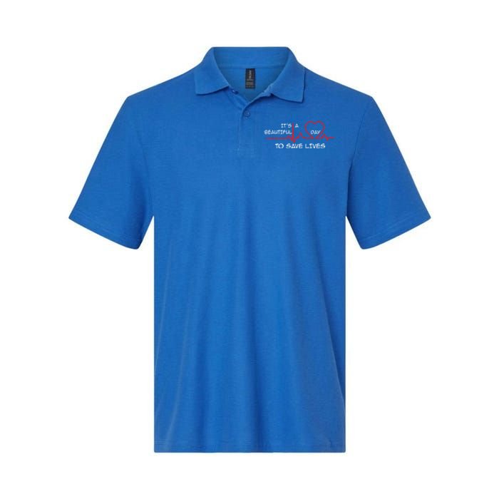 ItS A Beautiful Day To Save Lives Great Time Doctor Nurse Gift Softstyle Adult Sport Polo