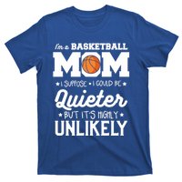 I'm A Basketball Mom I Suppose I Could Be Quieter Gift T-Shirt