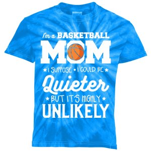 I'm A Basketball Mom I Suppose I Could Be Quieter Gift Kids Tie-Dye T-Shirt