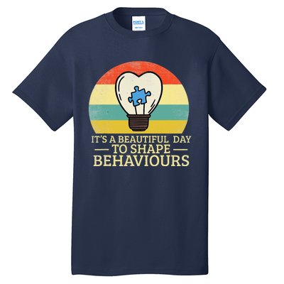 It's A Beautiful Day To Shape Behaviors Autism Teacher Tall T-Shirt