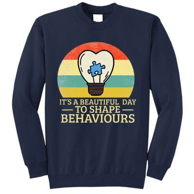 It's A Beautiful Day To Shape Behaviors Autism Teacher Tall Sweatshirt