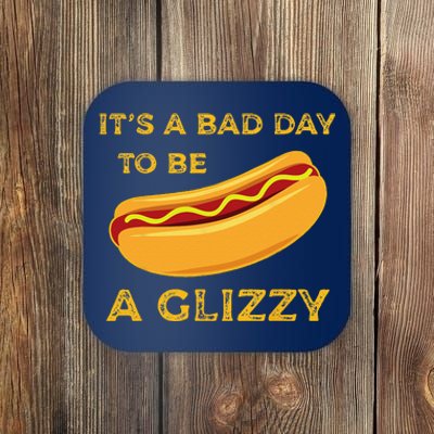 Its A Bad Day To Be A Glizzy Funny HotDog For And Funny Coaster