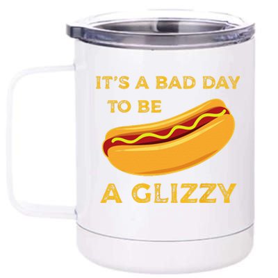 Its A Bad Day To Be A Glizzy Funny HotDog For And Funny 12 oz Stainless Steel Tumbler Cup