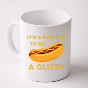 Its A Bad Day To Be A Glizzy Funny HotDog For And Funny Coffee Mug