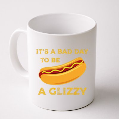 Its A Bad Day To Be A Glizzy Funny HotDog For And Funny Coffee Mug