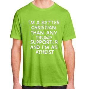 IM A Better Christian Than Any Trump Supporter And IM An Adult ChromaSoft Performance T-Shirt