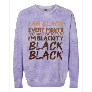 I Am Black Every Month Juneteenth Blackity Colorblast Crewneck Sweatshirt