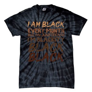 I Am Black Every Month Juneteenth Blackity Tie-Dye T-Shirt