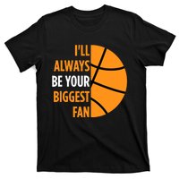 I'll Always Be Your Biggest Fan Gift for Mom Dad Basketball T-Shirt