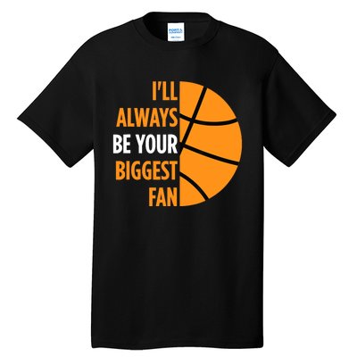 I'll Always Be Your Biggest Fan Gift for Mom Dad Basketball Tall T-Shirt