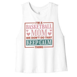 I'm A Basketball Mom We Don't Do That Keep Calm Thing Gift Women's Racerback Cropped Tank