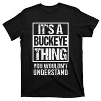 ItS A Buckeye Thing You WouldnT Understand Ohio T-Shirt