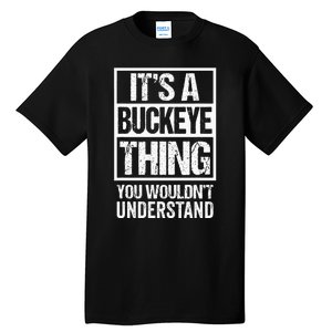 ItS A Buckeye Thing You WouldnT Understand Ohio Tall T-Shirt