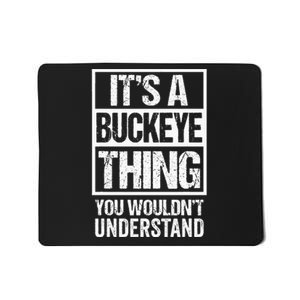 ItS A Buckeye Thing You WouldnT Understand Ohio Mousepad