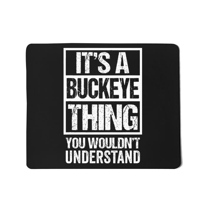 ItS A Buckeye Thing You WouldnT Understand Ohio Mousepad