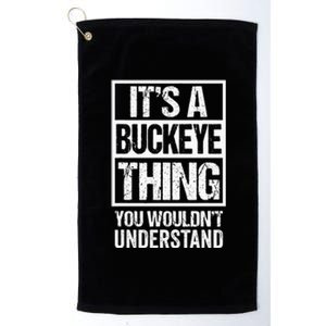 ItS A Buckeye Thing You WouldnT Understand Ohio Platinum Collection Golf Towel