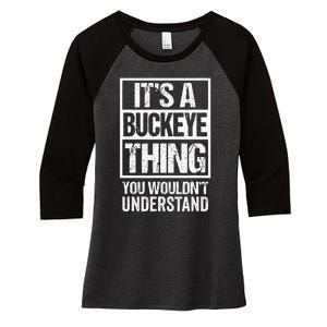 ItS A Buckeye Thing You WouldnT Understand Ohio Women's Tri-Blend 3/4-Sleeve Raglan Shirt