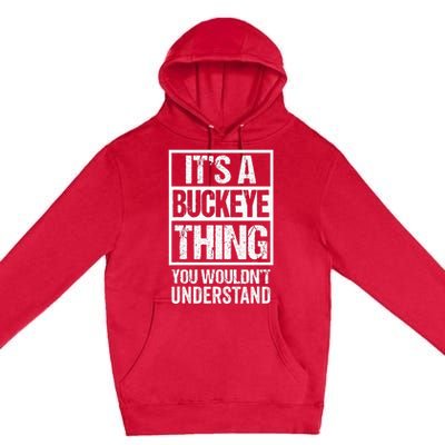 ItS A Buckeye Thing You WouldnT Understand Ohio Premium Pullover Hoodie