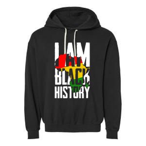 I Am Black History Black History Month Funny Gift Garment-Dyed Fleece Hoodie