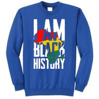 I Am Black History Black History Month Funny Gift Tall Sweatshirt