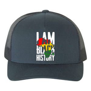 I Am Black History Black History Month Funny Gift Yupoong Adult 5-Panel Trucker Hat