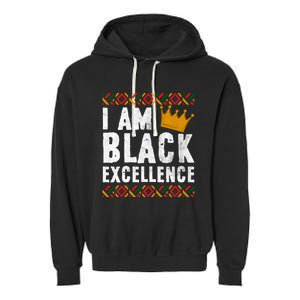 I Am Black Excellence Cute Gift African American Black History Gift Garment-Dyed Fleece Hoodie