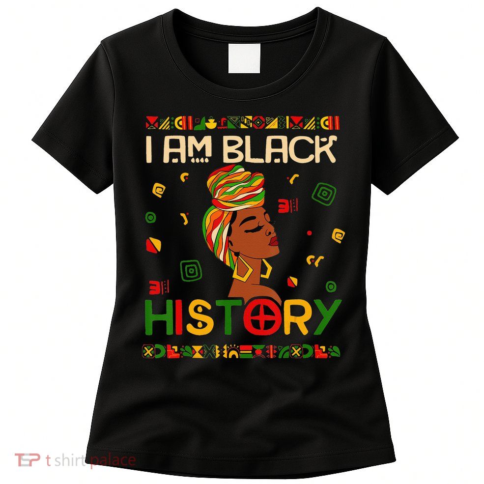 I Am Black History Month African American Womens T-Shirt