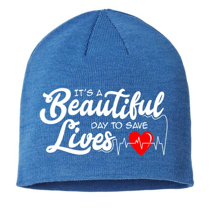 It's A Beautiful Day To Save Lives Funny Nursing Careers Great Gift Sustainable Beanie