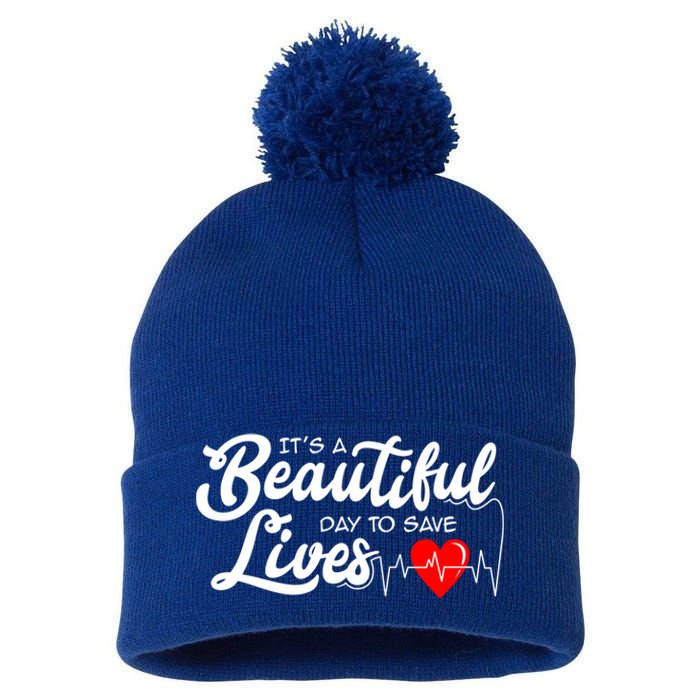 It's A Beautiful Day To Save Lives Funny Nursing Careers Great Gift Pom Pom 12in Knit Beanie