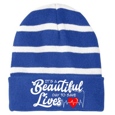 It's A Beautiful Day To Save Lives Funny Nursing Careers Great Gift Striped Beanie with Solid Band