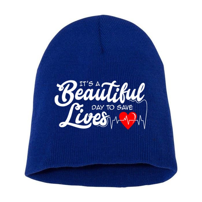 It's A Beautiful Day To Save Lives Funny Nursing Careers Great Gift Short Acrylic Beanie