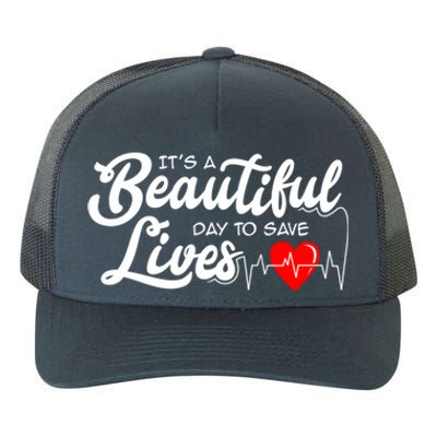 It's A Beautiful Day To Save Lives Funny Nursing Careers Great Gift Yupoong Adult 5-Panel Trucker Hat