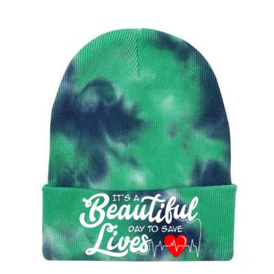 It's A Beautiful Day To Save Lives Funny Nursing Careers Great Gift Tie Dye 12in Knit Beanie