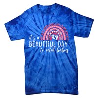 It's A Beautiful Day To Catch Babies Best Obgyn Midwife Ob Gift Tie-Dye T-Shirt