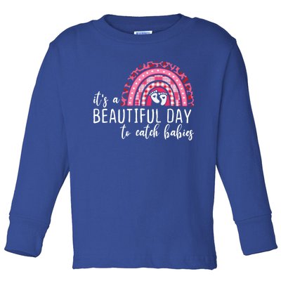 It's A Beautiful Day To Catch Babies Best Obgyn Midwife Ob Gift Toddler Long Sleeve Shirt