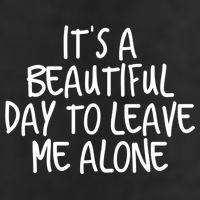 Its A Beautiful Day To Leave Me Alone Meaningful Gift And Gift 11oz C Handle Ceramic Mug