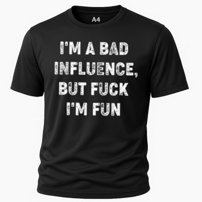 IM A Bad Influence But Fuck IM Fun Cooling Performance Crew T-Shirt