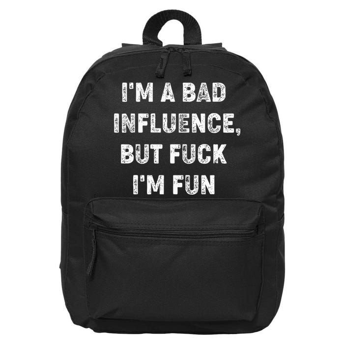 IM A Bad Influence But Fuck IM Fun 16 in Basic Backpack