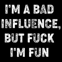IM A Bad Influence But Fuck IM Fun 16 in Basic Backpack