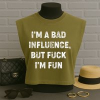 IM A Bad Influence But Fuck IM Fun Garment-Dyed Women's Muscle Tee