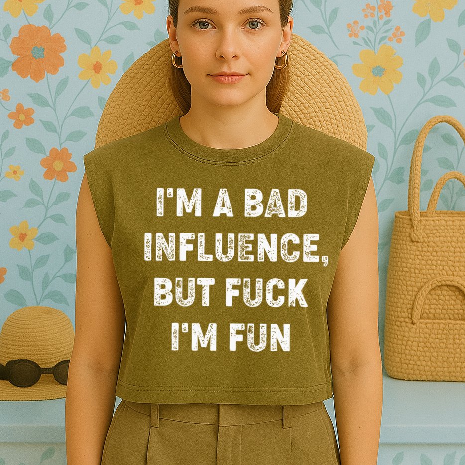 IM A Bad Influence But Fuck IM Fun Garment-Dyed Women's Muscle Tee