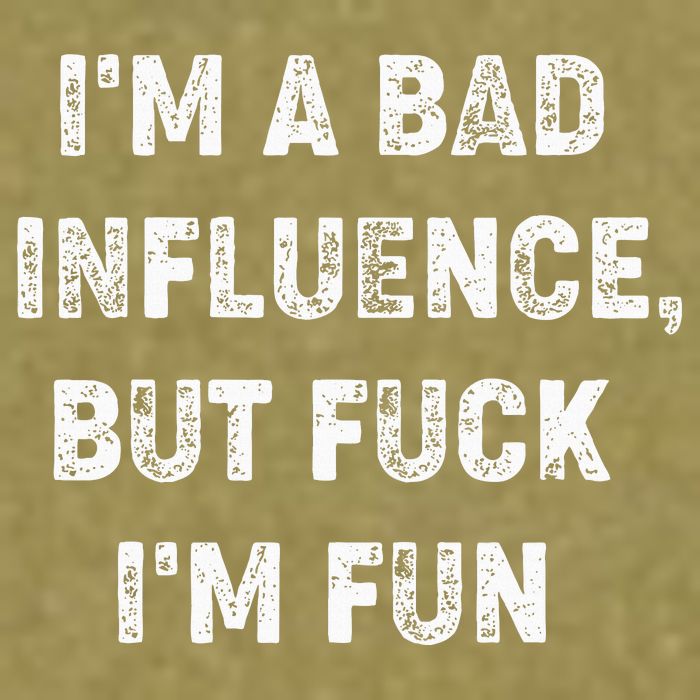 IM A Bad Influence But Fuck IM Fun Garment-Dyed Women's Muscle Tee